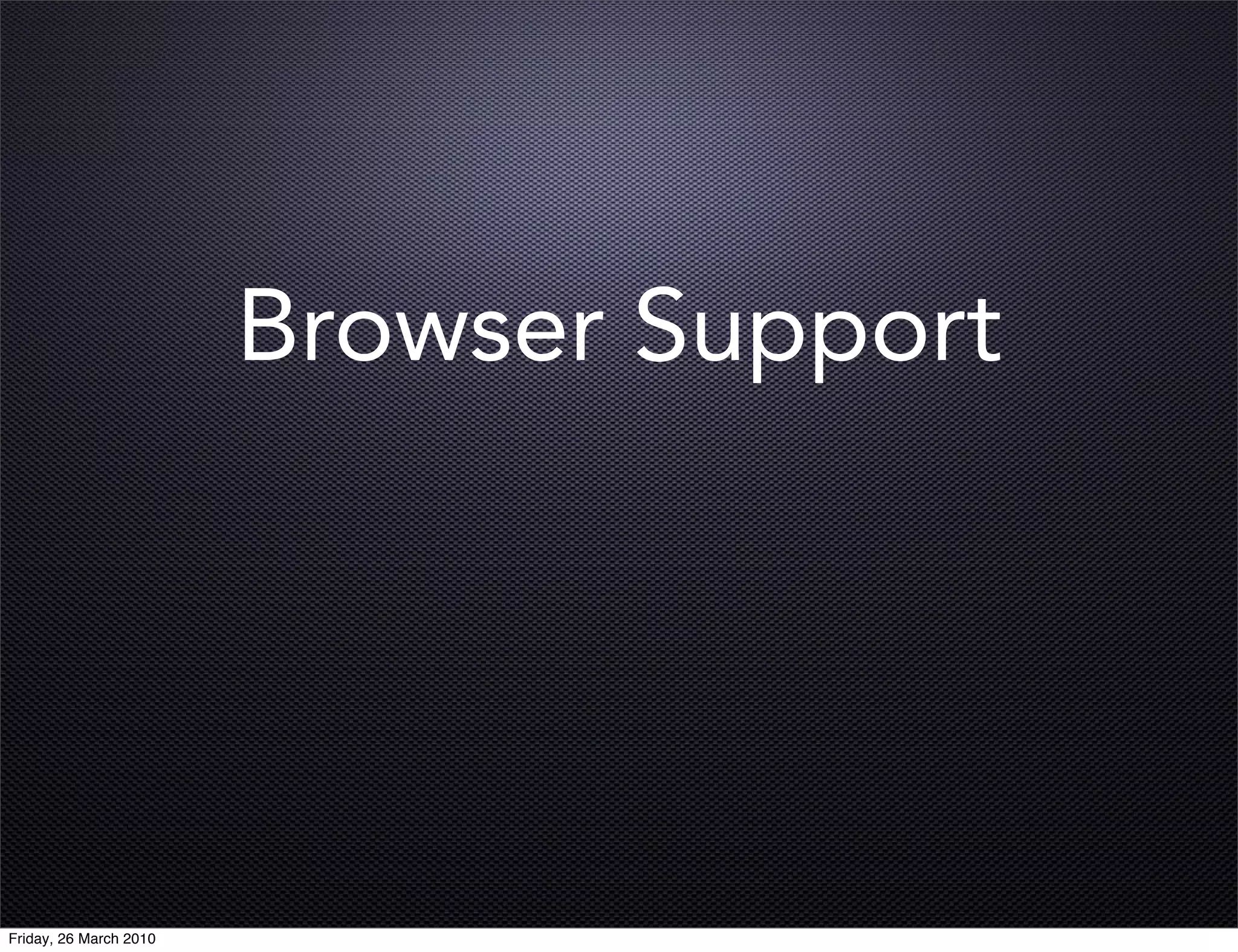 Browser Support




Friday, 26 March 2010
 