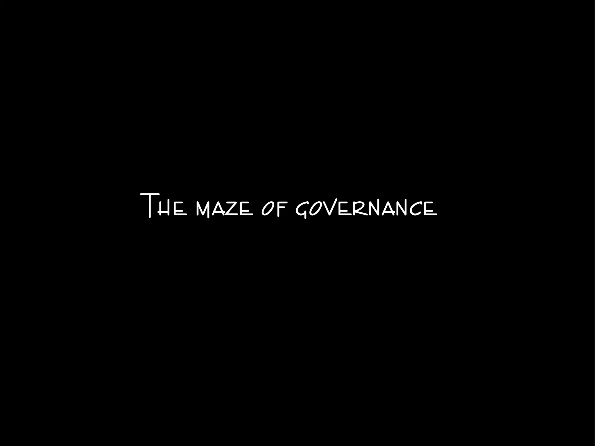 The maze of governance
 