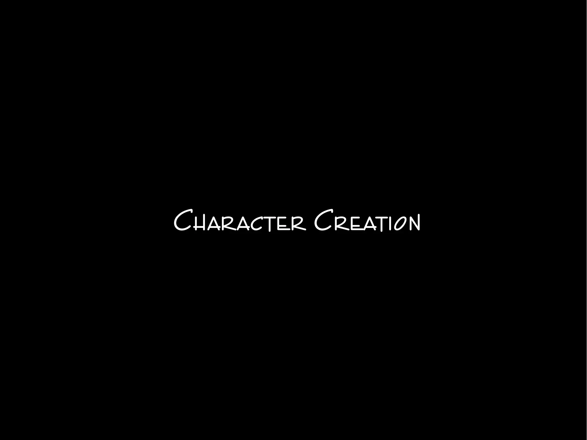 Character Creation
 