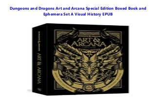 Dungeons and Dragons Art and Arcana Special Edition Boxed Book and
Ephemera Set A Visual History EPUB
 