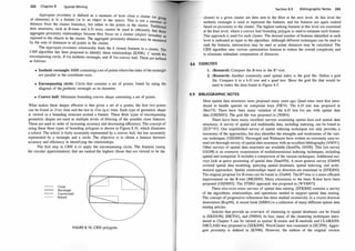 242 Chapter 8 Spatial Mining
Aggregate proximity is defined as a measure of how close a cluster (or
f 1 )
. ., ( b' .
th
. . group
o e ements IS to a 1eature or to an o �ect m e space). This IS not a measu
. re �
distance from the cluster boundary, but rather to the points in the cluster. Traditional
data structures, such as R-trees and k-D trees, cannot be used to efficiently find th
aggregate proximity relationships because they focus on a cluster (object) boundary
e
::
opposed to the objects in the cluster. The aggregate proximity distance may be measured
by the sum of distances to all points in the cluster.
The aggregate proximity relationship finds the k closest features to a cluster. The
CRH algorithm has been proposed to identify these relationships [KN96]. C stands for
encompassing circle, R for isothetic rectangle, and H for convex hull. These are defined
as follows:
• Isothetic rectangle: MBR containing a set of points where the sides ofthe rectangle
are parallel to the coordinate axes.
• Encompassing circle: Circle that contains a set of points; found by using the
diagonal of the ti.sothetic rectangle as its diameter.
• Convex hull: Minimum bounding convex shape containing a set of points.
What makes these shapes efficient is that given a set of n points, the first two points
can be found in 0 (n) time and the last in 0 (n lg n) time. Each type of geometric shape
is viewed as a bounding structure around a feature. These three types of encompassing
geometric shapes are used as multiple levels of filtering of the possible close features.
These are used in order of increasing accuracy and decreasing efficiency. The concept of
using these three types of bounding polygons is shown in Figure 8.10, which illustrates
a school. The school is fairly accurately represented by a convex hull, but less accurately
represented by a rectangle and a circle. The objective is to obtain a balance between
accuracy and efficiency in identifying the relationships.
The first step in CRH is to apply the encompassing circle. The features (using
the circular approximation) that are ranked the highest (those that are viewed to be the
Circle
Rectangle
Convex hull
School
FIGURE 8. 1 0: CRH polygons.
...
I ' ,
I ' ,
I ',
�------:��
Section 8.9 Bibliographic Notes 243
closest) to a given cluster are then sent to the filter at the next level. At this level the
isothetic rectangle is used to represent the features, and the features are again ranked
based on proximity to the cluster. The highest ranking features at this level are examined
at the final level, where a convex hull bounding polygon is used to estimate each feature.
This approach is used for each cluster. The desired number of features identified at each
level is indicated as input to the algorithm. Although different techniques can be used to
rank the features, intersection may be used or actual distances may be calculated. The
CRH algorithm uses various optimization features to reduce the overall complexity and
to eliminate redundant computation of distances.
8.8 EXERCISES
1. (�esearch) Compare the R-tree to the R*-tree.
2. (Research) Another commonly used spatial index is the grid file. Define a grid
file. Compare it to a k-D tree and a quad tree. Show the grid file that would be
used to index the data found in Figure 8.5.
8.9 BIBLIOGRAPHIC NOTES
Most spatial data structures were proposed many years ago. Quad trees were first intro­
duced to handle queries on composite keys [FB74]. The k-D tree was proposed in
[Ben75]. There have been many variation of the k-D tree for use with spatial data
data [OSDH93]. The grid file was proposed in [NH84].
There have been many excellent surveys examining spatial data and spatial data
structures. A survey of spatial and multimedia data, including indexing, can be found in
[ZCF+97]. One unpublished survey of spatial indexing techniques not only provides a
taxonomy of the approaches, but also identifies the strengths and weaknesses of the vari­
ous techniques [OSDH93]. Nievergelt and Widmayer have written an extremely easy-to­
read yet thorough survey of spatial data structures with an excellent bibliography [NW97].
Other surveys of spatial data structures are available [Sam95a, GG98]. This last survey
[GG98] is an extensive examination of multidimensional indexing techniques, including
spatial and nonspatial. It includes a comparison of the various techniques. Additional sur­
veys look at query processing of spatial data [Sarn95b]. A more general survey [Gtit94]
covered spatial data modeling, querying spatial· databases, spatial indexing, and archi­
tectural approaches. Spatial relationships based on direction are examined in [EFKSOO].
The original proposal for R-trees can be found in [Gut84]. The R*-tree is a more efficient
improvement on the R-tree [BKSS90]. Many extensions to the basic R-tree have been
proposed [OSDH93]. The STING approach was proposed in [WYM97].
There also exist some surveys of spatial data mining. [EFKSOO] contains a survey
of the algorithms, relationships, and operations needed to support spatial data mining.
The concept of progressive refinement has been studied extensively in a recent doctoral
dissertation [Kop99]. A recent book [MHOl ] is a collection of many different spatial data
mining articles.
Articles that provide an overview of clustering in spatial databases can be found
in [EKSX98], [HKTOl], and [NH94]. In fact, many of the clustering techniques intro­
duced in Chapter 5 can be viewed as spatial: K-means and K-medoids and CLARANS.
DBCLASD was proposed in [XEKS98]. WaveCluster was examined in [SCZ98]. Aggre­
gate proximity is defined in [KN96]. However, the authors of the original version
 