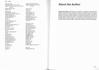 314 I ndex
SuperQuery, 287
supervised learning, 43, 63, 106-1 12
support, 165, 166, 188, 216, 234, 261, 268,
269, 27 1
SurfAid Analytics, 288
surprise, 1 89
targeting, 196
task parallelism, 178, 180
temporal association rules, 266-272
temporal database, 246
temporal mining, 245-273
term frequency, 201
TF, 201
the 5As, 1 9
The Data Mining Suite, 278
thematic map, 226
threshold, 65
threshold activation function, 65
time constraint, 265
time line, 1 2
time series, 6 , 252-257
time series analysis, 6
TN, 79
topological relationship, 227
TP, 79
training data, 76
transaction, 261
transaction time, 246
transformation, 10, 255
transition probability, 248
traversal patterns, 207, 21 1
trend dependency, 268
trend detection, 234
trie, 209
true negative, 79
true positive, 79
unbiased, 47
unipolar, 65
unipolar activation function, 65
unsupervised learning, 43, 63, 106,
147-149
valid time, 246
variance, 51
vector, 226
vertical fragment, 145
virtual warehouse, 38
Virtual Web View, 201
visualization, 1 1 , 14
Visualizer Workstation, 288
Voronoi diagram, 238
Voronoi polyhedron, 238
VWV, 201
W
AP-tree, 214. 219
WaveCluster, 241
wavelet transform, 241
Web access patterns, 207
Web content mining, 197
Web log, 206
Web mining, 1 95-220
Web usage mining, 206
Web Watcher, 204
WebAnalyst, 288
WEBMINER, 220
WebMiner ASP, 288
WebML, 202, 219
WebSIFf, 220
Whatlf, 279
white noise, 256
WizWhy, 289
WordNet, 202
WordNet Semantic Network, 202
XML, 198
XpertRule Miner, 289
About the Author
Margaret H. Dunham received the B.A. and the M.S. in mathematics from Miami Uni­
versity in Oxford, Ohio. She earned the Ph.D. degree in computer science from Southern
Methodist University. Professor Dunham's research interests encompass main memory
databases, data mining, temporal databases, and mobile computing. She is currently an
Associate Editor for IEEE Transactions on Knowledge and Data Engineering. She has
published numerous technical papers in such research areas as database concurrency con­
trol and recovery, database machines, main memory databases, and mobile computing.
3 1 5
 