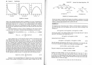 98 Chapter 4 Classification
4
3
2
0.5 .------,..---,---r---r--,
0.45
0.4
0.35
0.3
0.25
0.2
0.15
0.1
0.05
0.8
0.6
0.4
0.2
0
0 0.2 0.4 0.6 0.8
0
0 0.2 0.4 0.6 0.8 0.2 0.4 0.6 0.8
(c) H(p, 1 - p)
(a) log(l/p) (b) p log(lip)
FIGURE 4. 12: Entropy.
which is the expected information based on probability of an event. To determine the
expected informatiori associated with two events, we add the individual values together.
This function p log(l /p) + (1 - p) log(1/(1 - p)) is plotted in Figure 4.12(c). Note that
the maximum occurs when the two probabilities are equal. This supports our intuitive
idea that the more sophisticated questions posed by the adult are better than those posed
by the child.
The formal definition of entropy is shown in Definition 4.4. The value for entropy
is between 0 and 1 and reaches a maximum when the probabilities are all the same.
DEFINITION 4.4. Given probabilities PI, P2, . . . , Ps where l:f=I Pi = 1, entropy
is defined as
H(p! , P2, . . . , Ps) = L(p; log(1/p;)) (4.16)
i = !
Given a database state, D, H (D) finds the amount of order (or lack thereof) in that
state. When that state is split into s new states S = {DJ , D2, . . . , Ds }, we can again look
at the entropy of those states. Each step in ID3 chooses the state that orders splitting
the most. A database state is completely ordered if all tuples in it are in the same class.
ID3 chooses the splitting attribute with the highest gain in information, where gain is
defined as the difference between how much information is needed to make a correct
classification before the split versus how much information is needed after the split.
Certainly, the split should reduce the information needed by the largest amount. This is
calculated by determining the differences between the entropies of the original dataset and
the weighted sum of the entropies from each of the subdivide� datasets. �he entr�p�e� of
the split datasets are weighted by the fraction of the dataset bemg placed
�
n that dlVlswn.
The ID3 algorithm calculates the gain of a particular split by the followmg formula:
Gain(D, S) = H(D) - L P(D;)H(D;) (4. 17)
i=l
Example 4.7 and associated Figure 4. 13 illustrate this process using the heig�t
example. In this example, six divisions of the possible ranges of heights are used. T
hts
Section 4.4 Decision Tree-Based Algorithms 99
Short
Height
<=1.7 m
>1.7 m
<=1.95 m
Short Medium
>1.95 m
T
all
Medium Tall
(a) Original tree (b) Optimized tree
FIGURE 4. 1 3: Classification problem.
division into ranges is needed when the domain of an attribute is continuous or (as in this
case) consists of many possible values. While the choice of these divisions is somewhat
arbitrary, a domain expert shoulQ be able to perform the task.
EXAMPLE 4.7
The beginning state of the training data in Table 4.1 (with the Outputl classification) is
that (4/15) are short, (8/15) are medium, and (3/15) are tall. Thus, the entropy of the
starting set is
4/15 log(15/4) + 8/15 log(15j8) + 3/15 log(15j3) = 0.4384
Choosing the gender as the splitting attribute, there are nine tuples that are F and six
that are M. The entropy of the subset that are F is
3/9 log(9/3) + 6/9 log(9/6) = 0.2764 (4. 1 8)
whereas that for the M subset is
1/6 log(6/1) + 2/6 log(6/2) + 3/6 log(6/3) = 0.4392 (4. 19)
The ID3 algorithm must determine what the gain in information is by using this split.
To do this, we calculate the weighted sum of these iast two entropies to get
((9/15) 0.2764) + ((6/15) 0.4392) = 0.34152 (4.20)
The gain in entropy by using the gender attribute is thus
0.4384 - 0.34152 = 0.09688 (4.21)
Looking at the height attribute, we have two tuples that are 1.6, two are 1 .7, one is
1.75, two are 1 .8, one is 1.85, one is 1 .88, two are 1.9, one js 1 .95, one is 2, one is
2.1 , and one is 2.2. Determining the split values for height is hot easy. Even though the
training dataset has these 1 1 values, we know that there will be many more. Just as with
continuous data, we divide into ranges:
(0, 1.6], (1 .6, 1 .7], (1.7, 1 .8], (1 .8, 1 .9], (1.9, 2.0], (2.0, oo)
 