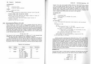 1 1 6 Chapter 4 Classification
ALGORITHM 4.9
Input :
D //Training data
N / / Init ial neural network
Output :
R //Derived rules
RX algorithm:
/ /Rule extract i on algorithm to extract rules from NN
cluster output node act ivation values ;
c luster hidden node act ivation values ;
generate rules that describe the output values in terms of
the hidden act ivation values ;
generate rules that des cribe hidden output values in
terms of inputs ;
combine the two sets of rules .
4.6.3 Generating Rules iNithout a DT or N N
These techniques are sometimes called covering algorithms because they attempt to
generate rules exactly cover a specific class [WFOO]. Tree algorithms work in a top­
down divide and conquer approach, but this need not be the case for covering algorithms.
They generate the best rule possible by optimizing the desired classification probability.
Usually the "best" attribute-value pair is chosen, as opposed to the best attribute with
the tree-based algorithms. Suppose that we wished to generate a rule to classify persons
as tall. The basic format for the rule is then
If ? then class = tall
The objective for the covering algorithms is to replace the "?" in this statement with
predicates that can be used to obtain the "best" probability of being tall.
One simple approach is called 1R because it generates a simple set of rules that are
equivalent to a DT with only one level. The basic idea is to choose the best attribute to
perform the classification based on the training data. "Best" is defined here by counting
the number of errors. In Table 4.4 this approach is illustrated using the height example,
TABLE 4.4: 1R Classification
Option Attribute Rules Errors Total Errors
Gender F � Medium 3/9 6/15
M � Tall 3/6
2 Height (0, 1 .6] � Short 0/2 1/15
(1 .6, 1 .7] � Short 0/2
(1 .7, 1.8] � Medium 0/3
(1 .8, 1.9] � Medium 0/4
(1 .9, 2.0] � Medium 1/2
(2.0, oo) � Tall 0/2
Section 4.6 f{ule-Based Algorithms 1 1 7
Outputl . If we only use the gender attribute, there are a total of 6/15 errors whereas
if we use the height attribute, there are only 1/15. Thus, the height would be chosen
and the six rules stated in the table would be used. As with ID3, 1R tends to choose
attributes w�th a large
.
n�mber o� values leading to overfitting. l R can handle missing
dat� b� addmg an additional attnbute value for the value of missing. Algorithm 4.10,
which 1s adapted from [WFOO], shows the outline for this algorithm.
ALGORITHM 4.10
Input :
D
R
c
Output :
R
/ /Training data
/ /Att ributes to consider for rules
/ / Classes
/ / Rules
lR algorithm:
/ / lR algori thm generates rules based on one attribute
R = 0 ;
for each A E R do
RA = 0 ;
for each possible value , v, of A do
/ / v may be a range rather than a speci f i c value
for each Cj E c f ind count (Cj) ;
I I Here count i s the number of occurrences o f this
class for thi s att ribute
let Cm be the class with the largest count ;
RA = RA U ((A = v) ---r (class = Cm)) ;
ERRA = number of tuples incorrectly clas s i f ied by RA i
R = RA where ERRA i s minimum ;
Another approach to generating rules without first having a DT is called PRISM.
PRISM generates rules for each class by looking at the training data and adding rules that
completely describe all tuples in that class. Its accuracy is 100 percent. Example 4.12
illustrates the use of PRISM. Algorithm 4.1 1, which is adapted from [WFOO], shows the
process. Note that the algorithm refers to attribute-value pairs. Note that the values will
include an operator so that in Example 4.12 the first attribute-value pair chosen is with
attribute height and value 72.0. As with earlier classification techniques, this must be
modified to handle continuous attributes. In the example, we have again used the ranges
of height values used in earlier examples.
EXAMPLE 4.1 2
Using the data in Table 4.1 and the Outputl classification, the following shows the basic
probability of putting a tuple in the tall class based on the given attribute-value pair:
Gender = F 0/9
Gender = M 3/6
Height <= 1.6 0/2
1 .6 < Height <= 1.7 0/2
 