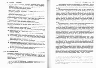 1 22 Chapter 4 Classification
5. Apply the method of least squares technique to determine the divisio
1
n ?
fi
etw�en
medium and tall persons using the training data in Table 4.1 and the c assi catwn
shown in the Output2 column. This uses both the height data and the gender data
to do the classification. Use the division technique.
6. Redo Exercise 5 using the prediction technique.
7. Use KNN to classify (Jim, M, 2.0) with K = 5 using the height data and assuming
that Output2 is correct.
8. Explain the difference between P Cti I Cj) and P (Cj I t;) ·
9. Redo Example 4.5 using Output2 data.
10. Determine the expected number of comparisons for each tree shown in Figure 4. 1 1 .
11. Generate a DT for the height example in Table 4.1 using the ID 3 algorithm and
the training classifications shown in the Output2 column of that table.
12. Repeat Exercise 1 1 using the GainRatio instead of the Gain.
13. Construct the confusion matrix for the results of Exercises 1 1 and 12.
14. Using 1R, gerf
erate rules for the height example using the Output2 column in
Table 4.1 .
15. Complete Example 4.9 by generating the D� for the height example (using the
Outputl classification) using the CART algonthm.
16. Suppose that the output for Mary in Exercise 8 in Chapter 3 should �ave been O
d
��r
small, 0 for medium, and 1 for tall. Use the gradient descent algonthm to mo .I Y
the weights in the NN.
17. Complete Example 4.12 by generating rules for the short and medium
.
classes.
.
18. (Implementation) Various classification algorithms can be faun� onhne. Ob
1
ta�n
code for both CART and C4.5. Apply these programs to the height examp e m
Table 4.1 using the training classifications shown in the Output2 column. Compare
these results to those found in Exercises 1 1 and 12.
19. Generate rules from each of the trees found in Exercise 18.
20. (Implementation/research) Various datasets that
.
have b�en u�ed for classifi
d
cation
benchmarks can be found online. Obtain a real-hfe classificatiOn dataset an gen­
erate decision trees using the programs you found in Exercise 18. Compare these
two trees. Which is better? Why?
21. (Research) Compare at least three different guideline that have been proposed for
determining the optimal number of hidden nodes in an NN.
4.1 0 BIBLIOGRAPHIC NOTES
Classification is perhaps the oldest data mining technique. Plant and anim�l cl�ssifica­
tion dates back to the 1700s or earlier. A historical investigation of class1ficatwn and
clustering can be found in one of the first clustering texts [Har75]. The�e are many
classification texts, including [BFOS98]. A recent study has compared 33 different clas-
sification algorithms.2
2Tjen-Sien Lim, Wei-Yin Loh, and Yu-Shan-Shih, "A Comparison of Prediction Accuracy, Complexity,
and Training Time of Thirty-three Old and New Classification Algorithms," Machine Learning, vol. 40, 2000,
pp. 203-229.
Section 4. i 0 Bibliographic Notes 123
There are detailed discussions of linear regression for classification in [HTF01].
It was reported that the accuracy for multiclass problems was very poor. A better lin­
ear approach is to use linear discriminant analysis (LDA), which is also discussed in
that book.
Chi squared automatic interaction detection (CHAID) was one of the earliest deci­
sion tree algorithms, proposed by Hartigan in 1975 [Har75]. CHAID uses the chi squared
statistic to determine splitting. It can use only categorical values. The chi squared test
is used to prevent the tree from growing too big. A modified version of CHAID was
proposed in 1980 by Kass; it reduces the overall time, but does not guarantee the best
result. Kass proposes that pairs of categories (for the predictor variable) be merged
if there is no statistically significant difference between them. The resulting set of
categories defines the split [Kas80]. With exhaustive CHA1D, which was proposed in
1991, the split point is determined by merging pairs of categories until only one pair
remains [BdVS91]. The predictor with the best overall prediction is then chosen for
the split.
ID3 was first proposed in the mid 1970s by Quinlan [Qui86] . A thorough investi­
gation of C4.5 can be found in the seminal text on the subject [Qui93].
CART was developed by Breimen in 1984 [BFOS84]. In 1997, another binary
decision tree technique was proposed [LS97]. QUEST (quick unbiased efficient statistical
tree) addresses the problems in CART that it tends to select variables with many values,
which creates a bias iri the model. QUEST handles variable selection and split point
differently. Also, unlike CART, QUEST does not perform an exhaustive search, so it is
more efficient. The approach used by QUEST is to determine the association between
each predictor variable and target variable. The variable with the largest association is
chosen. The split point (for that variable) is then determined.
Many different techniques have been proposed to pnme decision trees. A survey
by Breslow and Aha in 19973 looked at techniques to simplify trees. These included
techniques to control the tree site (pruning), m<;>dify the test space, change the way the
searching of the test space was conducted, reduce the size of the input data set (e.g.,
feature selection), and use alternative data structures. Pruning approaches include pre­
pruning algorithms that affect the size of the tree as it is created.4 Post-pruning algorithms
change the tree after it is created.5
Pattern recognition is a type of classification used in many diverse applications,
including medical diagnosis, assembly line parts inspection, speech recognition, printed
character recognition, military target recognition, robot navigation, and fingerprint analy­
sis. While these applications can use the general strategies outlined in this chapter, there
has been much work in the development of algorithms specifically targeted to individual
applications. The interested reader is referred to some of the many texts available on
pattern recognition, including [Bis95], [DHSOO], [Fuk90], [GJJ96], and [TK98].
3L. Breslow and D.W. Aha, "Comparing Tree-Simplification Procedures," Proceedings o
f the Sixth Inter­
national W
orkshop on Artificial Intelligence and Statistics, 1997, pp. 67-74.
4
Floriana Esposito, Donato Malerba, and Giovanni Semeraro, "A Comparative Analysis of Methods for
Pruning Decision Trees, "IEEE T
ransactions on Pattern Analysis and Machine Intelligence, vol. 19, no. 5,
May 1997, pp. 476-491.
5
Tapio Elomaa and Matti Kaariainen, "An Analysis of Reduced Error Pruning," Journal o
f Intelligence
Research, vol. 15, 2001, pp. 163-187.
 