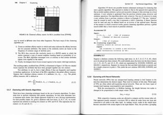 146 Chapter 5 Clustering
FIGURE 5.10: Clustered affinity matrix for BEA (modified from [OV99]).
may be stored at different sites from other fragments. The basic steps of this clustering
algorithm are:
·
1. Create an attribute affinity matrix in which each entry indicates the affinity between
the two associate attributes. The entries in the similarity matrix are based on the
freqJlency of common usage of attribute pairs.
2. The BEA then converts this similarity matrix to a BOND matrix in which the
entries represent a type of nearest neighbor bonding based on probability of co­
access. The BEA algorithm rearranges rows or columns so that similar attributes
appear dose together in the matrix.
3. Finally, the designer draws boxes around regions �n the matrix with high similarity.
The resulting matrix, modified from [OV99], is illustrated in Figure 5.10 The two shaded
boxes represent the attributes that have been grouped together into two clusters.
Two attributes Ai and AJ have a high affinity if they are frequently used together
in database applications. At the heart of the BEA algorithm is the global affinity measure.
Suppose that a database schema consists of n attributes {A1 , A2, . . . , An}. The global
affinity measure, AM, is defined as
n
A M = l)bond(Ai , Ai-l ) + bond(Ai , Ai+I))
i =l
5.5.7 Clustering with Genetic Algorithms
(5.12)
There have been clustering techniques based on the use of genetic algorithms. To deter­
mine how to perform clustering with genetic algorithms, we first must determine how
to. represent each cluster. One simple approach would be to use a bit-map representation
for each possible clu�ter. So, given a database with four items, {A, B, C, D}, we would
represent one solution to creating two clusters as 1001 and 01 10. This represents the two
clusters {A, D } and { B , C}.
Section 5.5 Partitional Algorithms 1 47
Algorithm 5.9 shows one possible iterative refinement technique for clustering that
uses a genetic algorithm. The approach is similar to that in the squared error approach iu
that an initial random solution is given and successive changes to this converge on a local
optimum. A new solution is generated from the previous solution using crossover and
mutation operations. Our algorithm shows only crossover. The use of crossover to create
a new solution from a previous solution is shown in Example 5.7. The new "solution"
must be created in such a way that it represents a valid k clustering. A fitness function
must be used and may be defined based on an inverse of the squared error. Because
of the manner in which crossover works, genetic clustering algorithms perform a global
search rath�r than a local search of potential solutions.
ALGORITHM 5.9
Input :
D = { t 1 , t2 , . . . , tn} //Set of el ements
k //Number of desired clusters
Output :
K //Set of clusters
GA clustering algorithm:
randomly create an initial solut ion ;
repeat
use crossover to create a new solut ion ;
unt il termination criteria is met ;
EXAMPLE 5.7
Suppose a database contains the following eight items {A, B, C, D, E, F, G, H}, which
are to be placed into three clusters. We could �mtially place the items into the three clusters
{A, C, E}, {B, F}, and {D, G, H}, which are represented by 10101000, 01000100, and
0001001 1, respectively. Suppose we choose the first and third individuals as parents and
do a simple crossover at point 4. This yields the new solution: 00011000, 01000100, and
101000 1 1 .
5.5.8 Clustering with Neural Networks
Neural networks (NNs) that use unsupervised learning attempt to find features in the
data that characterize the desired output. They look for clusters of like data. These types
of NNs are often called self-organizing neural networks. There are two basic types of
unsupervised learning: noncompetitive and competitive.
With the noncompetitive or · Hebbian learning, the weight between two nodes is
changed to be proportional to both output values. That is
b.Wji = T/YJYi (5. 13)
With competitive learning, nodes are allowed to compete and the winner takes all.
This approach usually assumes a two-layer NN in which all nodes from one layer are
connected to all nodes in the other layer. As training occurs, nodes in the output layer
become associated with certain tuples in the input dataset. Thus, this provides a grouping
 