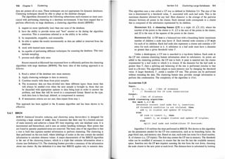 1 50 Chapter 5 Clusteri ng
data are present all at once. These techniques are not appropriate for dynamic databases.
Clustering techniques should be able to adapt as the database changes.
The algorithms discussed in the following subsections each examine an issue asso­
ciated with performing clustering in a database environment. It has been argued that to
perform effectively on large databases, a clustering algorithm should [BFR98]:
1. require no more (preferably less) than one scan of the database.
2. have the ability to provide status and "best" answer so far during the algorithm
execution. This is sometimes referred to as the ability to be online.
3. be suspendable, stoppable, and resumable.
4. be able to update the results incrementally as data are added or removed from the
database.
5. work with limited main memory.
6. be capable of performing different techniques for scanning the database. This may
include sampling.
7. process each tJple only once.
Recent research at Microsoft has examined how to efficiently perform the clustering
algorithms with large databases [BFR98]. The basic idea of this scaling approach is as
follows:
1. Read a subset of the database into main memory.
2. Apply clustering technique to data in memory.
3. Combine results with those from prior samples.
4. The in-memory data are then divided into three different types: those items that
will always be needed even when the next sample is brought in, those that can
be discarded with appropriate updates to data being kept in order to answer the
problem, and those that will be saved in a compressed format. Based on the type,
each data item is then kept, deleted, or compressed in memory.
5. If termination criteria are not met, then repeat from step 1.
This approach has been applied to the K-means algorithm and has been shown to be
effective.
5.6.1 BIRCH
BIRCH (balanced iterative reducing and clustering using hierarchies) is designed for
clustering a large amount of metric data. It assumes that there may be a limited amount
of main memory and achieves a linear 1/0 time requiring only one database scan. It is
incremental and hierarchical, and it uses an outlier handling technique. Here points that
are found in sparsely populated areas are removed. The basic idea of the algorithm is that
a tree is built that captures needed information to perform clustering. The clustering is
then performed on the tree itself, where labelings of nodes in the tree contain the needed
information to calculate distance values. A major characteristic of the BIRCH algorithm
is the use of the clusteringfeature, which is a triple that contains information about a
cluster (see Definition 5.3). The clustering feature provides a summary of the information
about one cluster. By this definition it is clear that BIRCH applies only to numeric data.
Section 5.6 Clustering Large Databases 151
This algorithm uses a tree called a CF tree as defined in Definition 5.4. The size of the
tree is determined by a threshold value, T, associated with each leaf node. This is the
maximum diameter allowed for any leaf. Here diameter is the average of the pairwise
distance between all points in the cluster. Each internal node corresponds to a cluster
that is composed of the subclusters represented by its children.
DEFINITION 5.3. A clustering feature (CF) is a triple (N,
{
s, SS), where the
number of the points in the cluster is N,
{
s is the sum of the points in the cluster,
and SS is the sum of the squares of the points in the cluster.
DEFINITION 5.4. A CF tree is a balanced tree with a branching factor (maximum
number of children a node may have) B. Each internal node contains a CF triple
for each of its children. Each leaf node also represents a cluster and contains a CF
entry for each subcluster in it. A subcluster in a leaf node must have a diameter
no greater than a given threshold value T.
Unlike a dendrogram, a CF tree is searched in a top-down fashion. Each node in
the CF tree contains clustering feature information about its subclusters. As points are
added to the clustering problem, the CF tree is built. A point is inserted into the cluster
(represented by a leaf node) to which it is closest. If the diameter for the leaf node is
greater than T, then a splitting and balancing of the tree is performed (similar to that
used in a B-tree). The algorithm adapts to main memory size by changing the threshold
value. A larger threshold, T, yields a smaller CF tree. This process can be performed
without rereading the data. The clustering feature data provides enough information to
perform this condensation. The complexity of the algorithm is O (n).
ALGORITHM 5.10
Input :
D = {t1, t2 , . . . , tn} / / Set of elements
T II Threshold for CF tree construction
Output :
K // Set of cl usters
BIRCH clustering algorithm :
for each ti E D do
determine correct leaf node for ti insertion ;
i f threshold condition i s not violated , then
add ti to cluster and update CF triples ;
else
if room to insert ti , then
insert ti as s ingle cluster and update CF triples ;
else
spl i t leaf node and redist ribute CF features ;
Algorithm 5.10 outlines the steps performed in BIRCH. Not shown in this algorithm
are the parameters needed for the CF tree construction, such as its branching factor, the
page block size, and memory size. Based on size, each node has room for a fixed number,
B, of clusters (i.e., CF triples). The first step creates the CF tree in memory. The threshold
value can be modified if necessary to ensure that the tree fits into the available memory
space. Insertion into the CF tree requires scanning the tree from the root down, choosing
the node closest to the new point at each level. The distance here is calculated by looking
 