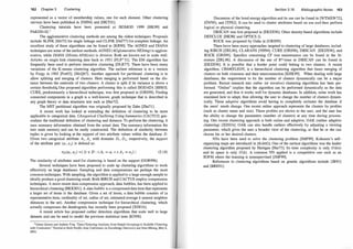 162 Chapter 5 Clustering
represented as a vector of membership values, one for each element. Other clustering
surveys have been published in [NH94] and [HKT01].
Clustering tutorials have been presented at SIGMOD 1999 [HK99] and
PAKDD-02.1
The agglomerative clustering methods are among the oldest techniques. Proposals
include SLINK [Sib73] for single linkage and CLINK [Def77] for complete linkage. An
excellent study of these algorithms can be found in [KR90]. The AGNES and DIANA
techniques are some of the earliest methods. AGNES (AGglomerative NESting) is agglom­
erative, while DIANA (Dlvisia ANAlysis) is divisive. Both are known not to scale well.
Articles on single link clustering date back to 195 1 [FLP+51]. The EM algorithm has
frequently been used to perform interative clustering [DLR77]. There have been many
variations of the K-means clustering algorithm. The earliest reference is to a version
by Forgy in 1965 [For65], [McQ67]. Another approach for partitiomil clustering is to
allow splitting and merging of clusters. Here merging is performed based on the dis­
tance between the centroids of two clusters. A cluster is split if its variance is above a
certain threshold! One proposed algorithm performing this is called ISODATA [BH65].
CURE, predominantly a hierarchical technique, was first proposed in [GRS98]. Finding
connected components in a graph is a well-known graph technique that is described in
any graph theory or data structures text such as [Har72] .
The MST partitional algorithm was originally proposed by Zahn [Zha71].
A recent work has looked at extending the definition of clustering to be more
applicable to categorical data. CAtegorical ClusT
ering Using Summaries (CACTUS) gen­
eralizes the traditional definition of clustering and distance. To perform the clustering, it
uses summary information obtained from the actual data. The summary information fits
into main memory and can be easily constructed. The definition of similarity between
tuples is given by looking at the support of two attribute values within the database D.
Given two categorical attribute Ai , Aj with domains D; , Dj, respectively, the support
of the attribute pair (a; , aj) is defined as:
(5. 1 8)
The similarity of attributes used for clustering is based on the support [GGR99b].
Several techniques have been proposed to scale up clustering algorithms to work
effectively on large databases. Sampling and data compressions are perhaps the most
common techniques. With sampling, the algorithm is applied to a large enough sample to
ideally produce a good clustering result. Both BIRCH and CACTUS employ compression
techniques. A more recent data compression approach, data bubbles, has been applied to
hierarchical clustering [BKKS01]. A data bubble is a compressed data item that represents
a larger set of items in the database. Given a set of items, a data bubble consists of (a
representative item, cardinality of set, radius of set, estimated average k nearest neighbor
distances in the set). Another compression technique for hierarchical clustering, which
actually compresses the dendrogram, has recently been proposed [XD01b].
A recent article has proposed outlier detection algorithms that scale well to large
datasets and can be used to model the previous statistical tests [KN98].
1 0smar Zaiane and Andrew Foss, "Data Clustering Analysis, from Simple Groupings to Scalable Clustering
with Constraints," Tutorial at Sixth Pacific-Asia Conference on Knowledge Discovery and Data Mining, May 6,
2002.
Section 5. 1 0 Bibl iographic Notes 163
Discussion of the bond energy algorithm and its use can be found in [WTMSW72],
[OV99], and [TF82]. It can be used to cluster attributes based on use and then perform
logical or physical clustering.
DBSCAN was first proposed in [EKSX96]. Other density-based algorithms include
DENCLUE [HK98] and OPTICS [].
ROCK was proposed by Guha in [GRS99].
There have been many approaches targeted to clustering of large databases; includ­
ing BIRCH [ZRL96], CLARANS [NH94], CURE [GRS98], DBSCAN [EKSX96], and
ROCK [GRS99]. Specifics concerning CF tree maintenance can be found in the lit­
erature [ZRL96]. A discussion of the use of R*-trees in DBSCAN can be found in
[EKSX96]. It is possible that a border point could belong to two clusters. A recent
algorithm, CHAMELEON, is a hierarchical clustering algmithm that bases merging of
clusters on both closeness and their interconnection [KHK99]. When dealing with large
databases, the requirement to fix the number of clusters dynamically can be a major
problem. Recent research into online (or iterative) clustering algorithms has been per­
formed. "Online" implies that the algorithm can be performed dynamically as the data
are generated, and thus it works well for dynamic databases. In addition, some work has
examined how to adapt, thus allowing the user to change the number of clusters dynam­
ically. These adaptive algorithms avoid having to completely recluster the database if
the users' needs change. One recent online approach represents the clusters by profiles
(such as cluster mean and size). These profiles are shown to the user, and the user has
the ability to change the parameters (number of clusters) at any time during process­
ing. One recent clustering approach is both online and adaptive, OAK (online adaptive
clustering) [XDOl b]. OAK can also handle outliers effectively by adjusting a viewing
parameter, which gives the user a broader view of the clustering, so that he or she can
choose his or her desired clusters.
NNs have been used to solve the clustering problem [JMF99]. Kohonen's self­
organizing maps are introduced in [Koh82]. One of the earliest algorithms was the leader
clustering algorithm proposed by Hartigan [Har75]. Its time complexity is only O (kn)
and its space is only O(k) . A common NN applied is a competitive one such as an
SOFM where the learning is nonsupervised [JMF99].
References to clustering algorithms based on genetic algorithms include [JB91]
and [BRE91].
 