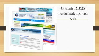 Contoh DBMS 
berbentuk aplikasi 
web 
