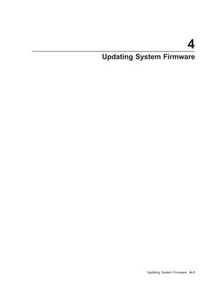 4
Updating System Firmware
Updating System Firmware 4–1
 