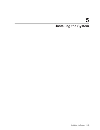 5
Installing the System
Installing the System 5–1
 
