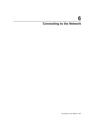 6
Connecting to the Network
Connecting to the Network 6–1
 