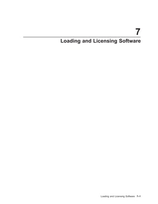 7
Loading and Licensing Software
Loading and Licensing Software 7–1
 
