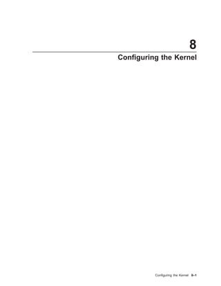 8
Conﬁguring the Kernel
Conﬁguring the Kernel 8–1
 