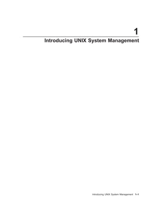 1
Introducing UNIX System Management
Introducing UNIX System Management 1–1
 
