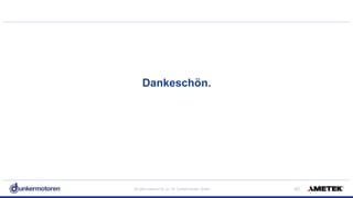 All rights reserved © Jul-18/ Dunkermotoren GmbH
Dankeschön.
!40
 