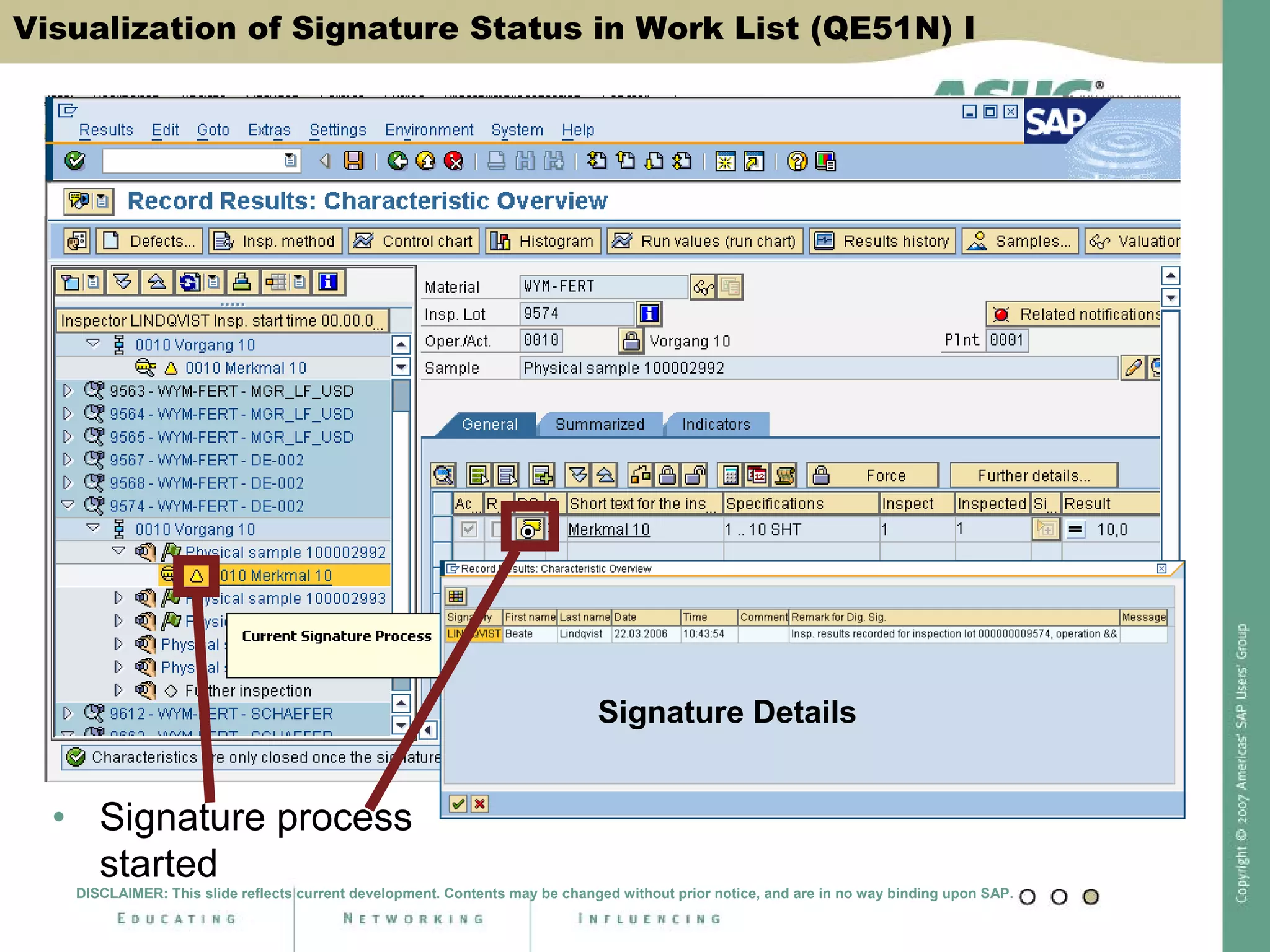 Visualization of Signature Status in Work List (QE51N) I
• Signature process
started
Signature Details
DISCLAIMER: This slide reflects current development. Contents may be changed without prior notice, and are in no way binding upon SAP.
 