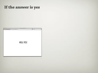 If the answer is yes
 