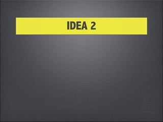 IDEA 2
 
