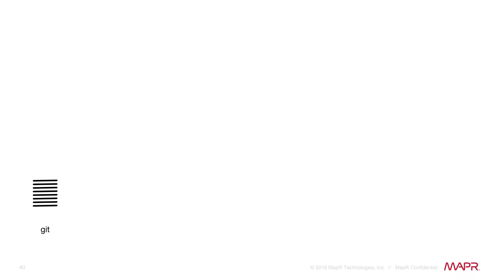 40 © 2018 MapR Technologies, Inc. // MapR Confidential
 