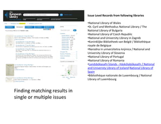 But what was the user response to an aggregation
of European newspaper libraries ?
Results of Usability Testing: http://ww...