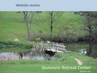 Website review

Dunrovin Retreat Center
Dunrovin.org

 