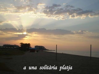 a una solitària platja
 