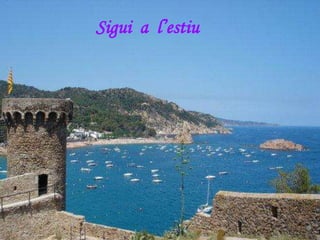 Sigui a l’estiu
 