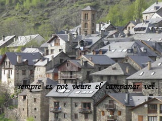 sempre es pot veure el campanar veí .
 