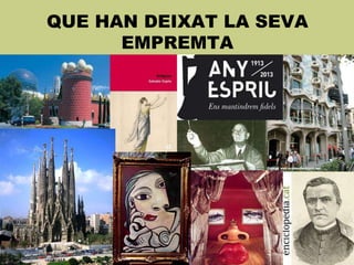 QUE HAN DEIXAT LA SEVA
EMPREMTA
 