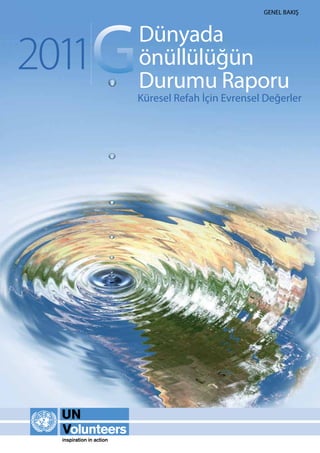 GENEL BAKIŞ



       Dünyada
2011   önüllülüğün
       Durumu Raporu
       Küresel Refah İçin Evrensel Değerler
 