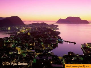 West Norwegian Fjords. Click Pps Series 