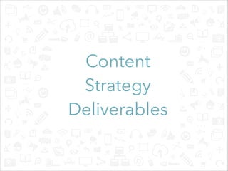 Content
Strategy  
Deliverables
 