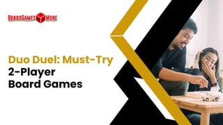 Duo Duel: Must-Try
2-Player
Board Games
 