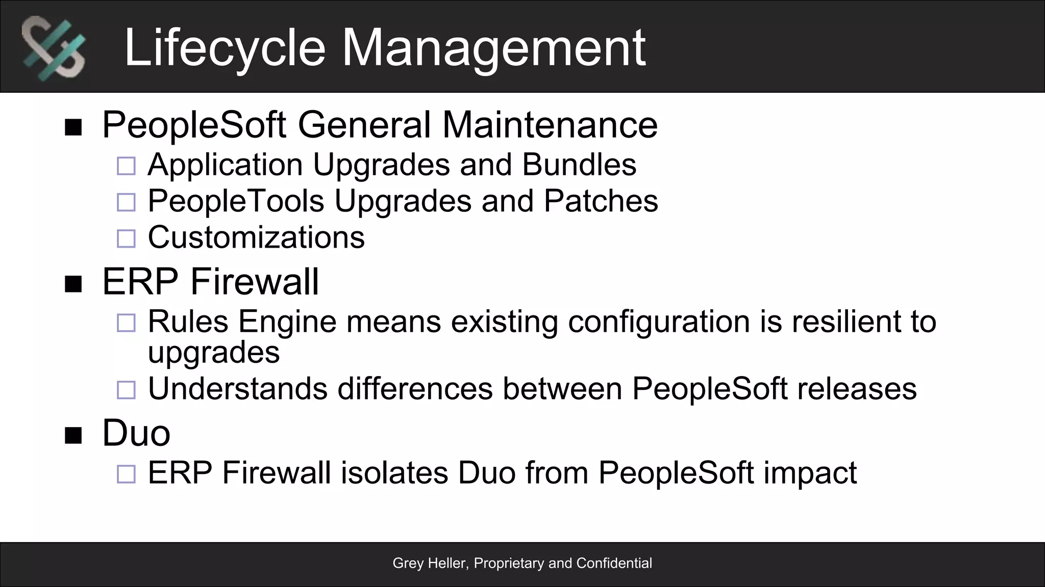 Grey Heller, Proprietary and Confidential
Configuration
n  Provisioning users in Duo
ü  Self-Enrollment
ü  Active Directory Sync
ü  Bulk Import
ü  Manual
ü  API
 