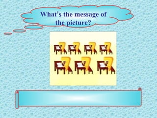 What’s the message of
the picture?
 