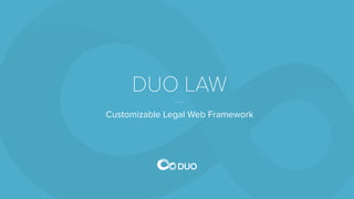 DUO LAW
Customizable Legal Web Framework
 