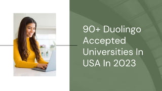 90+ Duolingo
Accepted
Universities In
USA In 2023
 