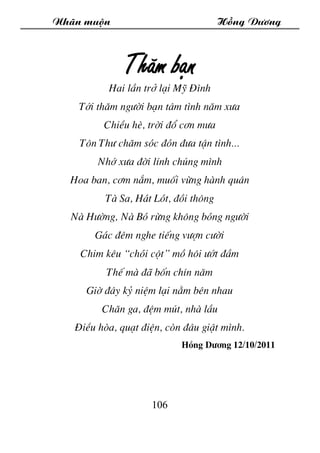 Nh·n muén Hång D­¬ng
106
Th¨m b¹n
Hai lÇn trë l¹i Mü §×nh
Tíi th¨m ng­êi b¹n t©m t×nh n¨m x­a
ChiÒu hÌ, trêi ®æ c¬n m­a
T«...