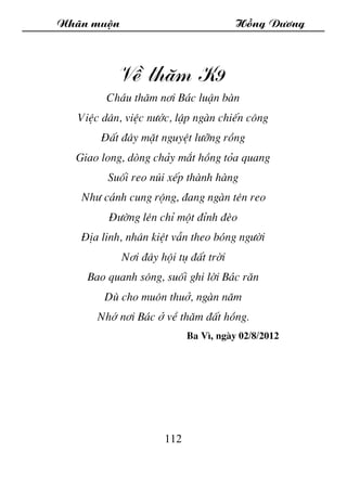 Nh·n muén Hång D­¬ng
112
VÒ th¨m K9
Ch¸u th¨m n¬i B¸c luËn bµn
ViÖc d©n, viÖc n­íc, lËp ngµn chiÕn c«ng
§Êt ®©y mÆt nguyÖt...
