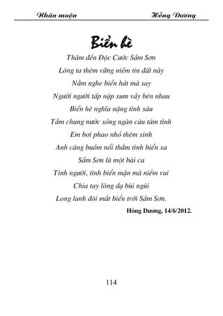 Nh·n muén Hång D­¬ng
114
BiÓn hÌ
Th¨m ®Òn §éc C­íc SÇm S¬n
Lßng ta thªm v÷ng niÒm tin ®Êt nµy
N»m nghe biÓn h¸t mµ say
Ng­...