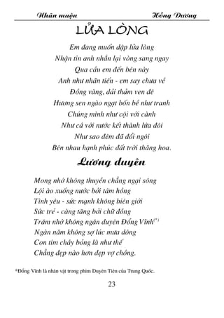 Nh·n muén Hång D­¬ng
23
Löa lßng
Em ®ang muèn dËp löa lßng
NhËn tin anh nh¾n l¹i vßng sang ngay
Qua cÇu em ®Õn bªn nµy
Anh...