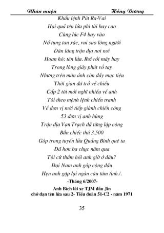 Nh·n muén Hång D­¬ng
35
KhÈu lÖnh Pót Ra-Vai
Hai qu¶ tªn löa phi tµi bay cao
Cïng lóc F4 bay vµo
Næ tung tan x¸c, vui sao ...
