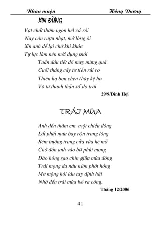 Nh·n muén Hång D­¬ng
41
Xin ®õng
VËt chÊt th¬m ngon hÕt c¶ råi
Nay cßn r­îu nh¹t, mí lßng «i
Xin anh ®Ó l¹i chê khi kh¸c
T...