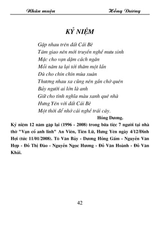 Nh·n muén Hång D­¬ng
42
Kû niÖm
GÆp nhau trªn ®Êt C¸i BÌ
T©m giao nªn míi truyÒn nghÒ m­u sinh
MÆc cho v¹n dÆm c¸ch ng¨n
M...