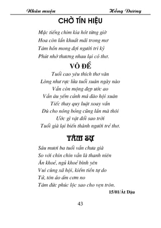 Nh·n muén Hång D­¬ng
43
Chê tÝn hiÖu
MÆc tiÕng chim kia hãt tõng giê
Hoa cßn lÈn khuÊt m·i trong m¬
T©m hån mong ®îi ng­êi...