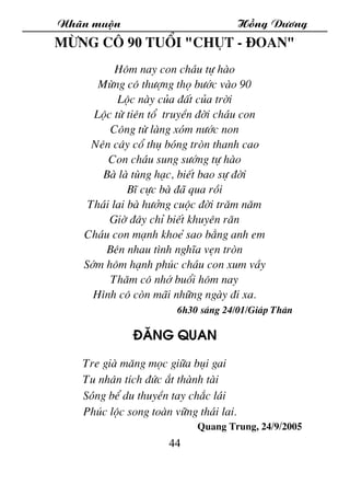 Nh·n muén Hång D­¬ng
44
Mõng c« 90 tuæi "Chôt - §oan"
H«m nay con ch¸u tù hµo
Mõng c« th­îng thä b­íc vµo 90
Léc nµy cña ®...