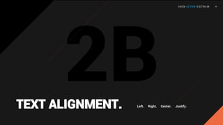 TEXT ALIGNMENT. Left. Right. Center. Justify.
 