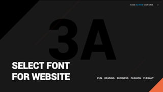 SELECT FONT
FOR WEBSITE FUN. READING. BUSINESS. FASHION. ELEGANT
 