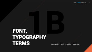FONT,
TYPOGRAPHY
TERMS Font Family. Serif. x-height. Mean-line.
 